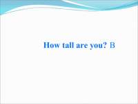 六年级下册英语课件：Unit 1 How tall are you？B人教PEP版