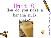 Unit8Howdoyoumakeabananamilkshake课件PPT新版八年级英语上册.ppt