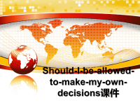 最新Should-I-be-allowed-to-make-my-own-decisions课件PPT课件.ppt